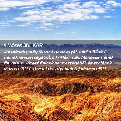 Picture 02 - 4 Mózes 36:1 KAR - Járulának pedig Mózeshez az atyák fejei a - Bible Verse Picture