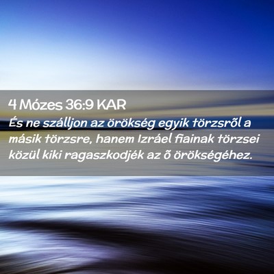Picture 02 - 4 Mózes 36:9 KAR - És ne szálljon az örökség egyik törzsrõl a - Bible Verse Picture