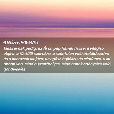 Picture 02 - 4 Mózes 4:16 KAR - Eleázárnak pedig, az Áron pap fiának tiszte: - Bible Verse Picture