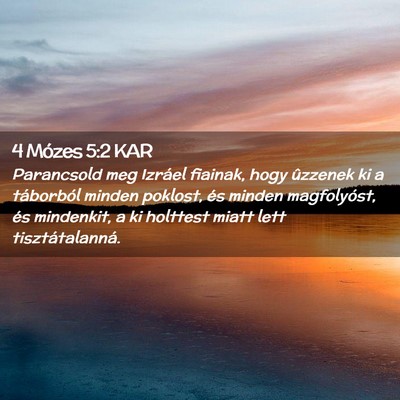 Picture 02 - 4 Mózes 5:2 KAR - Parancsold meg Izráel fiainak, hogy ûzzenek ki - Bible Verse Picture