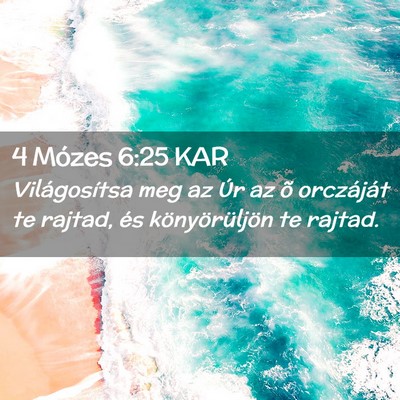 Picture 02 - 4 Mózes 6:25 KAR - Világosítsa meg az Úr az õ orczáját te - Bible Verse Picture