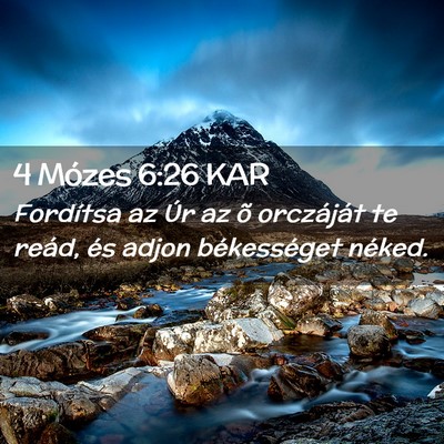 Picture 02 - 4 Mózes 6:26 KAR - Fordítsa az Úr az õ orczáját te reád, és - Bible Verse Picture