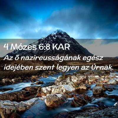 Picture 02 - 4 Mózes 6:8 KAR - Az õ nazireusságának egész idejében szent - Bible Verse Picture