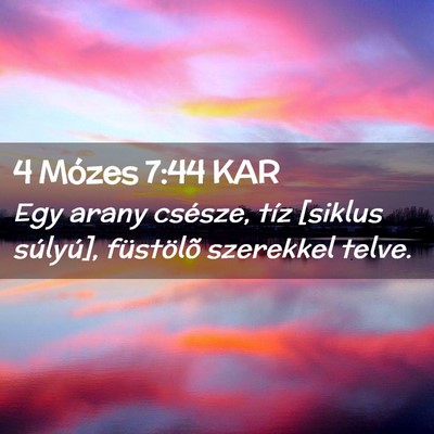 Picture 02 - 4 Mózes 7:44 KAR - Egy arany csésze, tíz [siklus súlyú], - Bible Verse Picture