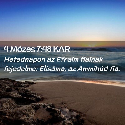 Picture 02 - 4 Mózes 7:48 KAR - Hetednapon az Efraim fiainak fejedelme: Elisáma, - Bible Verse Picture