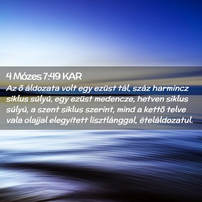 Picture 02 - 4 Mózes 7:49 KAR - Az õ áldozata volt egy ezüst tál, száz - Bible Verse Picture