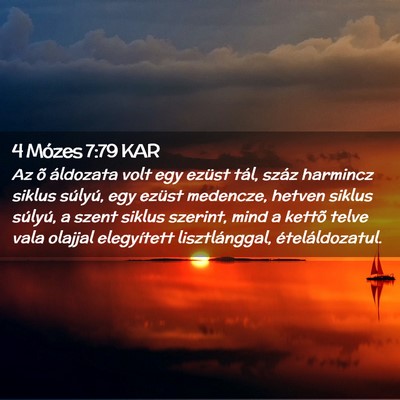 Picture 02 - 4 Mózes 7:79 KAR - Az õ áldozata volt egy ezüst tál, száz - Bible Verse Picture