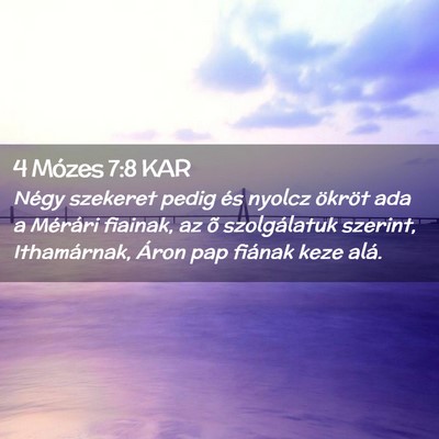 Picture 02 - 4 Mózes 7:8 KAR - Négy szekeret pedig és nyolcz ökröt ada a - Bible Verse Picture