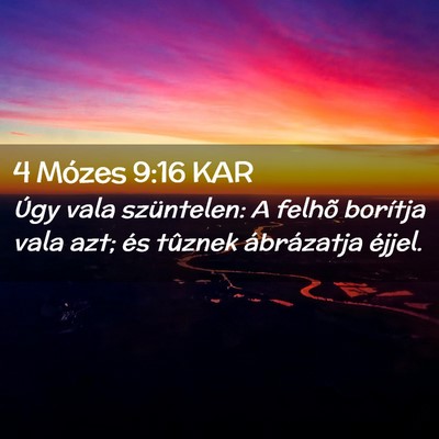 Picture 02 - 4 Mózes 9:16 KAR - Úgy vala szüntelen: A felhõ borítja vala azt; - Bible Verse Picture