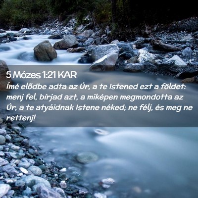 Picture 02 - 5 Mózes 1:21 KAR - Ímé elõdbe adta az Úr, a te Istened ezt a - Bible Verse Picture