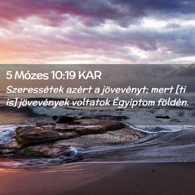 Picture 02 - 5 Mózes 10:19 KAR - Szeressétek azért a jövevényt; mert [ti is] - Bible Verse Picture