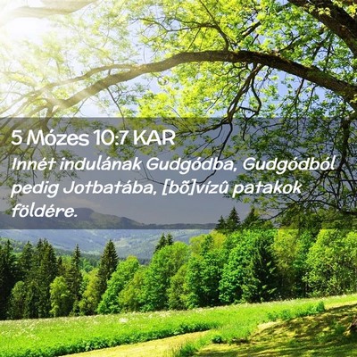 Picture 02 - 5 Mózes 10:7 KAR - Innét indulának Gudgódba, Gudgódból pedig - Bible Verse Picture