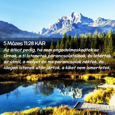 Picture 02 - 5 Mózes 11:28 KAR - Az átkot pedig, ha nem engedelmeskedtek az - Bible Verse Picture