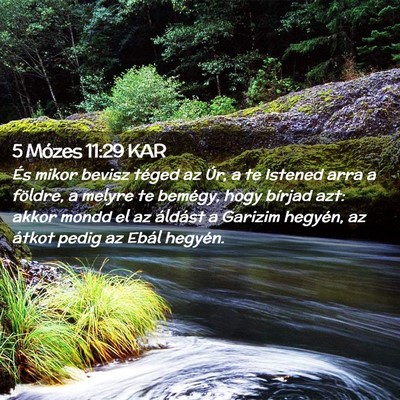 Picture 02 - 5 Mózes 11:29 KAR - És mikor bevisz téged az Úr, a te Istened arra - Bible Verse Picture