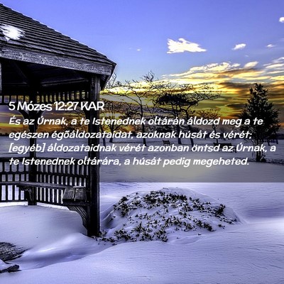 Picture 02 - 5 Mózes 12:27 KAR - És az Úrnak, a te Istenednek oltárán áldozd - Bible Verse Picture