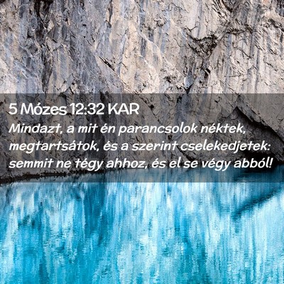 Picture 02 - 5 Mózes 12:32 KAR - Mindazt, a mit én parancsolok néktek, - Bible Verse Picture