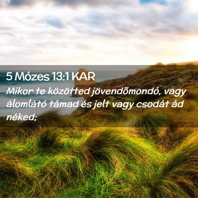 Picture 02 - 5 Mózes 13:1 KAR - Mikor te közötted jövendõmondó, vagy - Bible Verse Picture