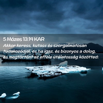 Picture 02 - 5 Mózes 13:14 KAR - Akkor keress, kutass és szorgalmatosan - Bible Verse Picture