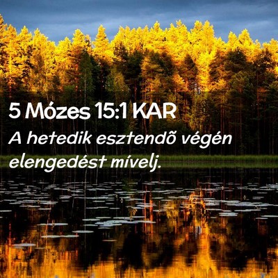 Picture 02 - 5 Mózes 15:1 KAR - A hetedik esztendõ végén elengedést - Bible Verse Picture