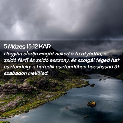 Picture 02 - 5 Mózes 15:12 KAR - Hogyha eladja magát néked a te atyádfia, a - Bible Verse Picture
