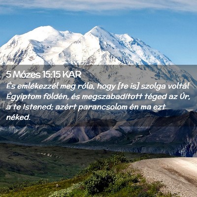 Picture 02 - 5 Mózes 15:15 KAR - És emlékezzél meg róla, hogy [te is] szolga - Bible Verse Picture