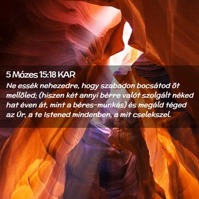 Picture 02 - 5 Mózes 15:18 KAR - Ne essék nehezedre, hogy szabadon bocsátod õt - Bible Verse Picture