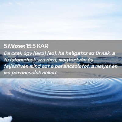 Picture 02 - 5 Mózes 15:5 KAR - De csak úgy [lesz] [ez], ha hallgatsz az Úrnak, - Bible Verse Picture