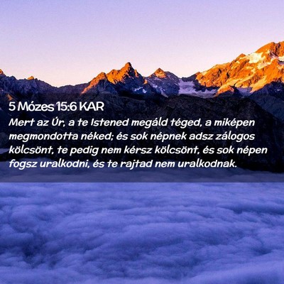 Picture 02 - 5 Mózes 15:6 KAR - Mert az Úr, a te Istened megáld téged, a - Bible Verse Picture