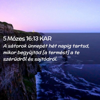 Picture 02 - 5 Mózes 16:13 KAR - A sátorok ünnepét hét napig tartsd, mikor - Bible Verse Picture