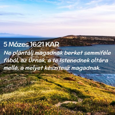 Picture 02 - 5 Mózes 16:21 KAR - Ne plántálj magadnak berket semmiféle fából, - Bible Verse Picture