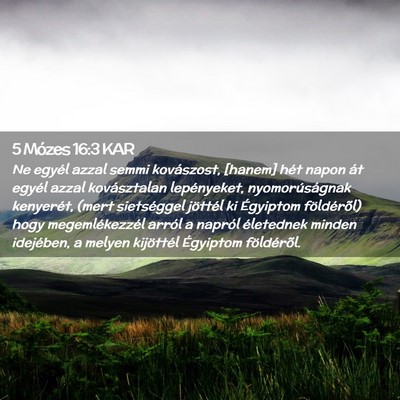 Picture 02 - 5 Mózes 16:3 KAR - Ne egyél azzal semmi kovászost, [hanem] hét - Bible Verse Picture