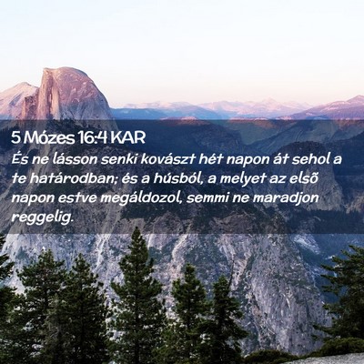 Picture 02 - 5 Mózes 16:4 KAR - És ne lásson senki kovászt hét napon át - Bible Verse Picture