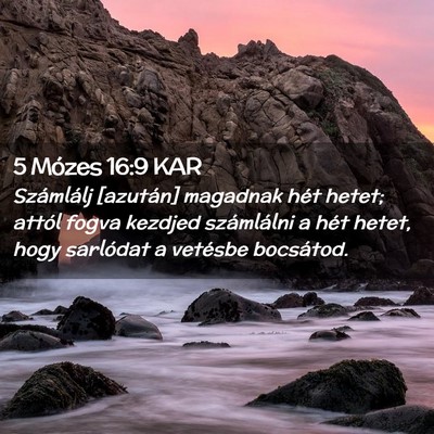 Picture 02 - 5 Mózes 16:9 KAR - Számlálj [azután] magadnak hét hetet; attól - Bible Verse Picture