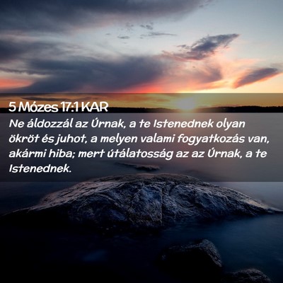 Picture 02 - 5 Mózes 17:1 KAR - Ne áldozzál az Úrnak, a te Istenednek olyan - Bible Verse Picture