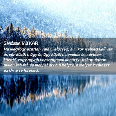 Picture 02 - 5 Mózes 17:8 KAR - Ha megfoghatatlan valami elõtted, a mikor - Bible Verse Picture