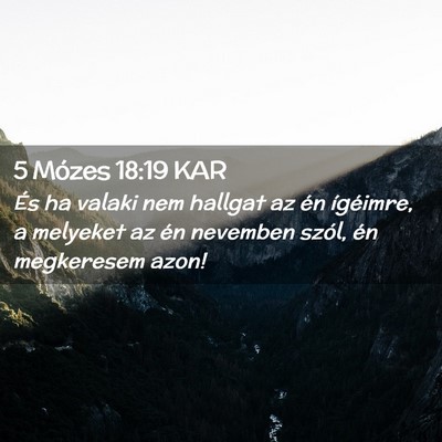 Picture 02 - 5 Mózes 18:19 KAR - És ha valaki nem hallgat az én ígéimre, a - Bible Verse Picture