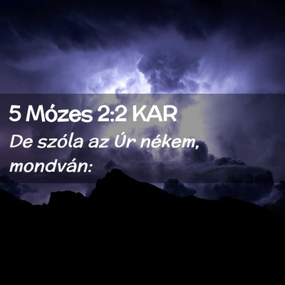 Picture 02 - 5 Mózes 2:2 KAR - De szóla az Úr nékem, - Bible Verse Picture