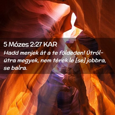 Picture 02 - 5 Mózes 2:27 KAR - Hadd menjek át a te földeden! Útról-útra - Bible Verse Picture