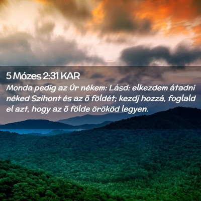 Picture 02 - 5 Mózes 2:31 KAR - Monda pedig az Úr nékem: Lásd: elkezdem - Bible Verse Picture