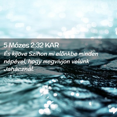 Picture 02 - 5 Mózes 2:32 KAR - És kijöve Szihon mi elõnkbe minden népével, - Bible Verse Picture