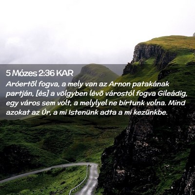 Picture 02 - 5 Mózes 2:36 KAR - Aróertõl fogva, a mely van az Arnon patakának - Bible Verse Picture