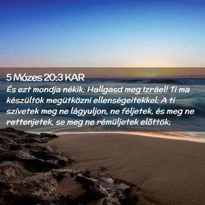 Picture 02 - 5 Mózes 20:3 KAR - És ezt mondja nékik: Hallgasd meg Izráel! Ti - Bible Verse Picture