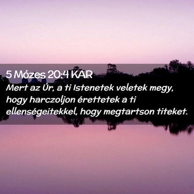 Picture 02 - 5 Mózes 20:4 KAR - Mert az Úr, a ti Istenetek veletek megy, hogy - Bible Verse Picture