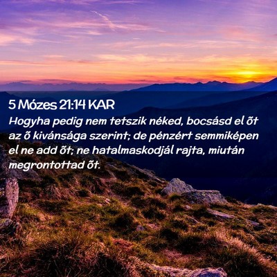 Picture 02 - 5 Mózes 21:14 KAR - Hogyha pedig nem tetszik néked, bocsásd el õt - Bible Verse Picture