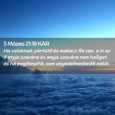 Picture 02 - 5 Mózes 21:18 KAR - Ha valakinek pártütõ és makacs fia van, a ki - Bible Verse Picture