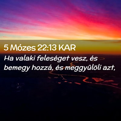 Picture 02 - 5 Mózes 22:13 KAR - Ha valaki feleséget vesz, és bemegy hozzá, és - Bible Verse Picture