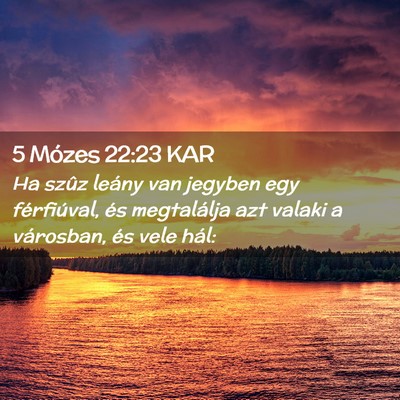 Picture 02 - 5 Mózes 22:23 KAR - Ha szûz leány van jegyben egy férfiúval, és - Bible Verse Picture
