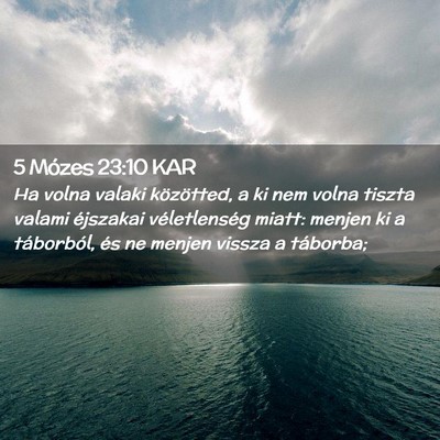 Picture 02 - 5 Mózes 23:10 KAR - Ha volna valaki közötted, a ki nem volna tiszta - Bible Verse Picture