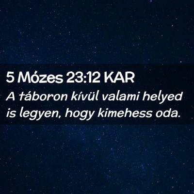Picture 02 - 5 Mózes 23:12 KAR - A táboron kívül valami helyed is legyen, hogy - Bible Verse Picture