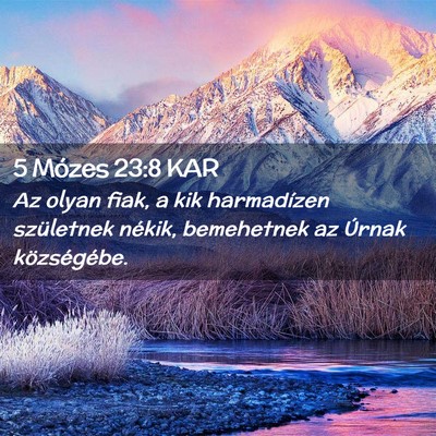 Picture 02 - 5 Mózes 23:8 KAR - Az olyan fiak, a kik harmadízen születnek - Bible Verse Picture